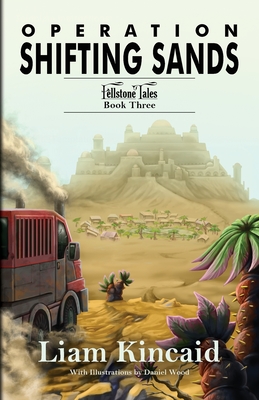 Operation Shifting Sands: Fellstone Tales Book Three - Kincaid, Liam