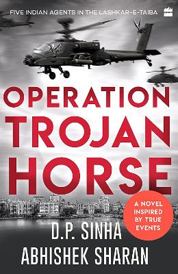 Operation Trojan Horse: A Novel Inspired by True Events - Sinha, D.P., and Sharan, Abhishek