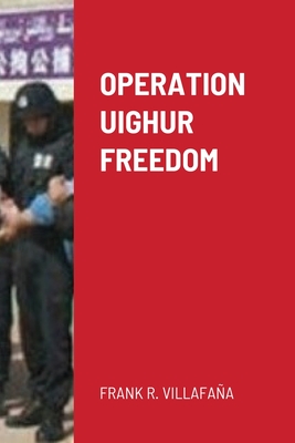 Operation Uighur Freedom - Villafana, Frank