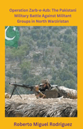 Operation Zarb-e-Arb: The Pakistani Military Battle Against Militant Groups in North Waziristan