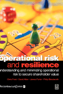 Operational Risk and Resilience: Understanding and Minimising Operational Risk to Secure Shareholder Value - Frost, Chris, and Allen, David, and Porter, James