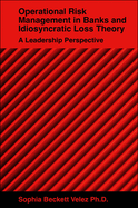 Operational Risk Management in Banks and Idiosyncratic Loss Theory: A Leadership Perspective