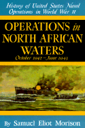 Operations in North African Waters: October 1942-June 1943 - Morison, Samuel Eliot