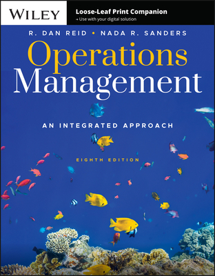 Operations Management: An Integrated Approach - Reid, R Dan, and Sanders, Nada R