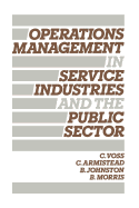 Operations Management in Service Industries and the Public Sector: Text and Cases