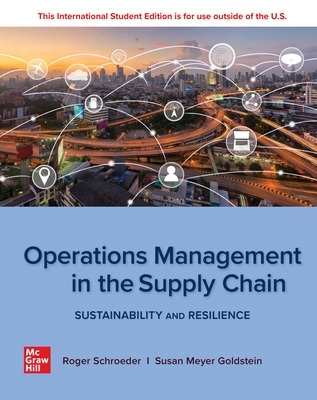 Operations Management In The Supply Chain: Sustainability and Resilience: 2024 Release ISE - Schroeder, Roger, and Goldstein, Susan