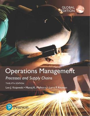 Operations Management: Processes and Supply Chains, Global Edition - Krajewski, Lee, and Malhotra, Naresh, and Malhotra, Manoj