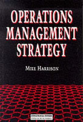 Operations Management Strategy - Harrison, Mike, Mr.