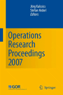 Operations Research Proceedings 2007: Selected Papers of the Annual International Conference of the German Operations Research Society (Gor) - Kalcsics, Jrg (Editor), and Nickel, Stefan (Editor)