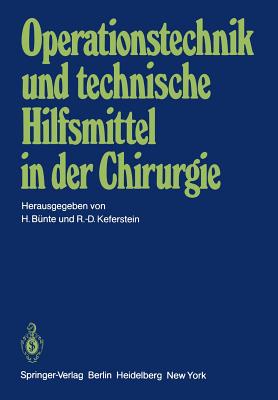 Operationstechnik Und Technische Hilfsmittel in Der Chirurgie: Vortrage Der 146. Tagung Der Vereinigung Niederrheinisch-Westfalischer Chirurgen, 27. Bis 29.9.1979, Munster/Westfalen - B?nte, H (Editor), and Keferstein, R -D (Editor)