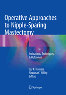 Operative Approaches to Nipple-Sparing Mastectomy: Indications, Techniques, & Outcomes