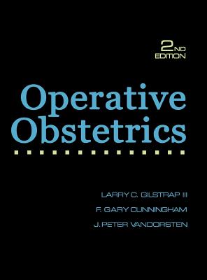 Operative Obstetrics, Second Edition - Gilstrap, Larry, and Corton, Marlene M, and VanDorsten, J Peter, MD