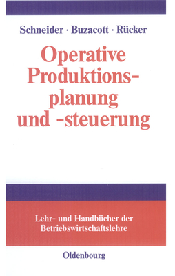 Operative Produktionsplanung Und -Steuerung - Schneider, Herfried M, and Buzacott, John A, and R?cker, Thomas