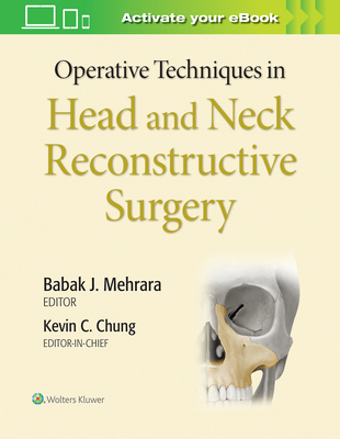 Operative Techniques in Head and Neck Reconstructive Surgery - Chung, Kevin C, MD, MS, and Mehrara, Babak, Dr. (Editor)
