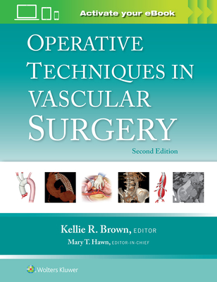 Operative Techniques in Vascular Surgery: Print + eBook with Multimedia - Brown, Kellie R, MD (Editor)