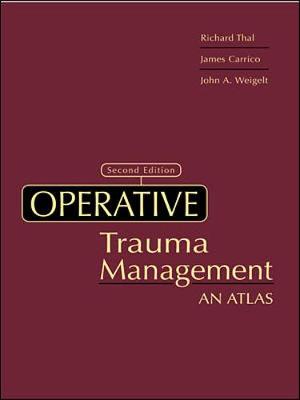 Operative Trauma Management - Thal, Erwin R, and Weigelt, John A, and Carrico, C James