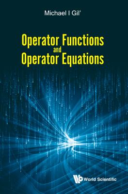Operator Functions and Operator Equations - Gil', Michael
