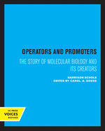 Operators and Promoters: The Story of Molecular Biology and Its Creators