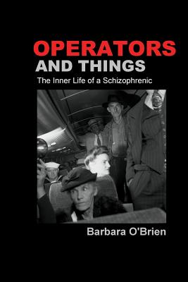 Operators and Things: The Inner Life of a Schizophrenic - Villines, Melanie (Introduction by), and Delegan, Colleen, and Maccoby Ph D, Michael (Introduction by)