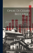 Opere Di Cesare Beccaria ...: Elementi Di Economia Pubblica. Prolusione Letta Il Giorno IX Gennaio Mdcclxix Nell'apertura Della Nuova Cattedra Di Scienze Camerali Nelle Scuole Palatine Di Milano. Del Disordine E De'rimedii Delle Monete Nello Stato Di Mila