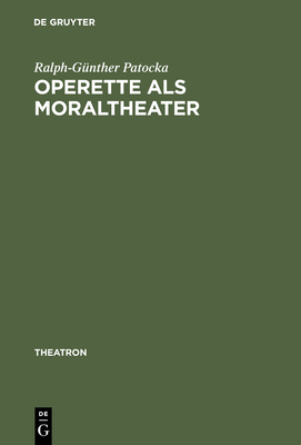 Operette ALS Moraltheater - Patocka, Ralph-G?nther