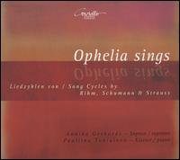 Ophelia Sings: Liedzyklen von Rihm, Schumann & Strauss - Annika Gerhards (soprano); Pauliina Tukiainen (piano)
