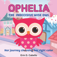 Ophelia, the Indecisive Wise Owl: Her journey choosing her right color