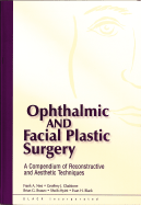 Ophthalmic and Facial Plastic Surgery: A Compendium of Reconstructive and Aesthetic Techniques