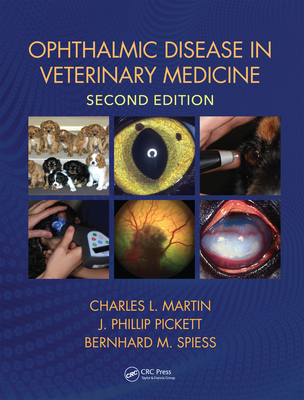 Ophthalmic Disease in Veterinary Medicine - Martin, Charles L. (Editor), and Pickett, J. Phillip (Editor), and Spiess, Bernhard M. (Editor)