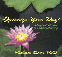 Opimize Your Day!: Practical Wisdom for Optimal Living