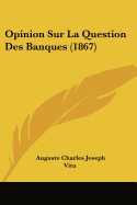 Opinion Sur La Question Des Banques (1867)