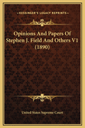 Opinions and Papers of Stephen J. Field and Others V1 (1890)