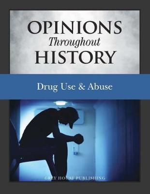 Opinions Throughout History: Drug Abuse & Drug Epidemics - Grey House Publishing