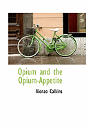 Opium and the Opium-Appetite