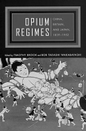 Opium Regimes: China, Britain, and Japan, 1839-1952