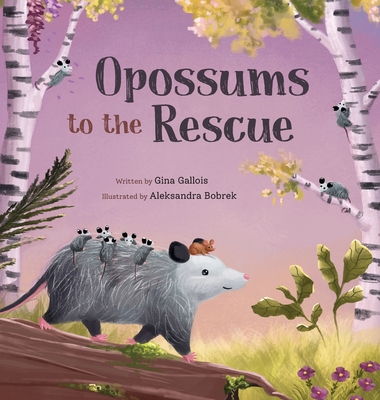 Opossums to the Rescue - Gallois, Gina