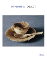 Oppenheim: Object: MoMA One on One Series