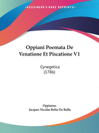 Oppiani Poemata de Venatione Et Piscatione V1: Cynegetica (1786)