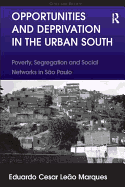 Opportunities and Deprivation in the Urban South: Poverty, Segregation and Social Networks in So Paulo