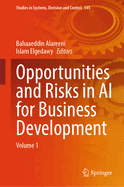 Opportunities and Risks in AI for Business Development: Volume 1