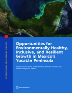 Opportunities for environmentally healthy, inclusive, and resilient growth in Mexico's Yucatn Peninsula