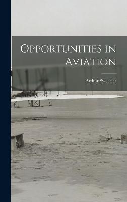 Opportunities in Aviation - Sweetser, Arthur