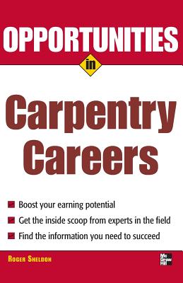 Opportunities in Carpentry Careers - Sheldon, Roger