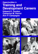 Opportunities in Training & Development Careers - Gordon, Edward E, and Petrini, Catherine, and Campagna, Ann P