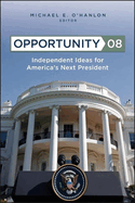 Opportunity 08: Independent Ideas for America's Next President