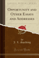 Opportunity and Other Essays and Addresses (Classic Reprint)