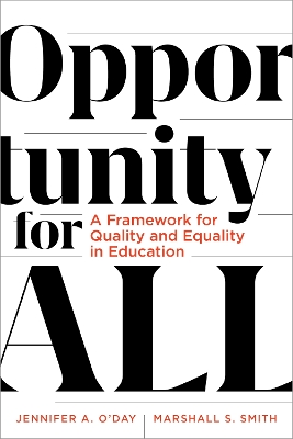 Opportunity for All: A Framework for Quality and Equality in Education - O'Day, Jennifer A, and Smith, Marshall S