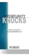 Opportunity Knocks:: Open The Door To An Extraordinary Life
