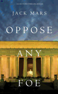 Oppose Any Foe (a Luke Stone Thriller-Book 4)