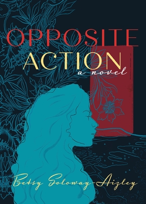 Opposite Action - Soloway-Aizley, Betsy